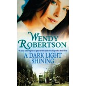 A dark light shining by Wendy Robertson